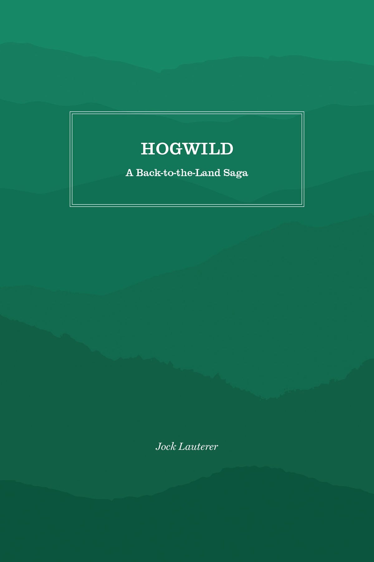 Hogwild: A Back-to-the-Land Saga