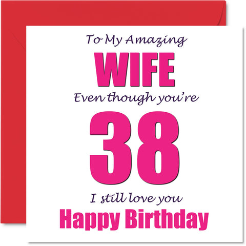 Funny 38th Birthday Cards for Wife - 38 I Still Love You - Happy Birthday Card for Wife from Husband Partner, Thirty-Eight Thirty-Eighth Wifey Banter Gifts, 145mm x 145mm Joke Humour Greeting Cards