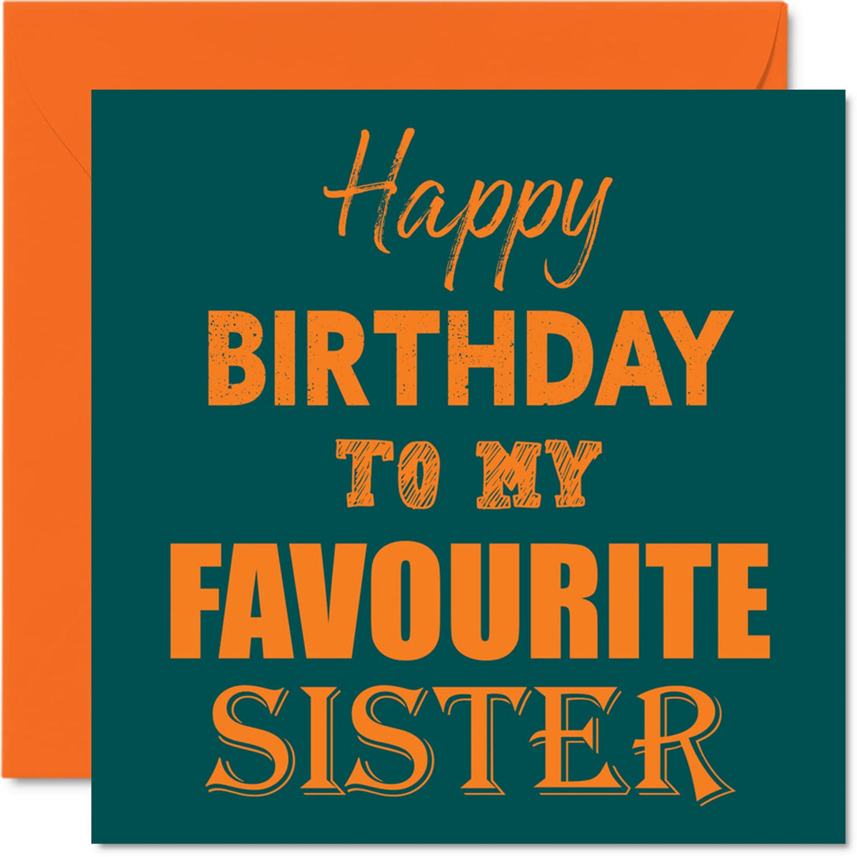 Funny Birthday Cards for Sister - Happy Birthday To My Favourite - Joke Happy Birthday Card for Sister from Brother, Sister Birthday Gifts, 145mm x 145mm Sibling Greeting Cards Gift for Sister