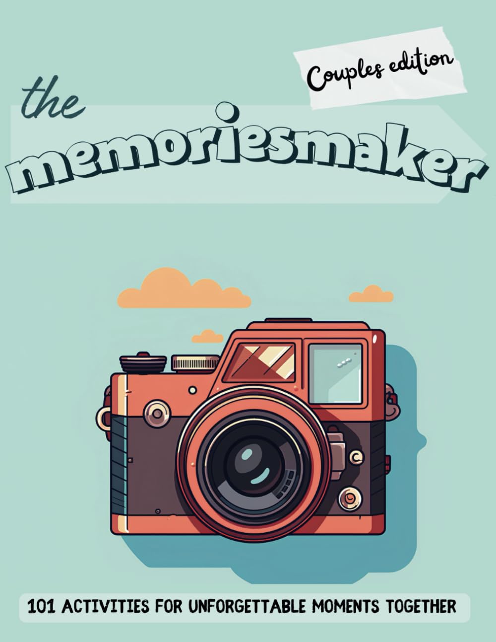 The memoriesmaker - Couples edition: 101 activities for unforgettable moments together