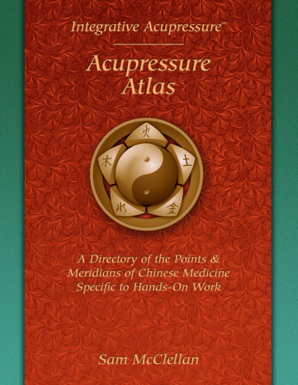 Acupressure Meridian Atlas: Integrative Acupressure