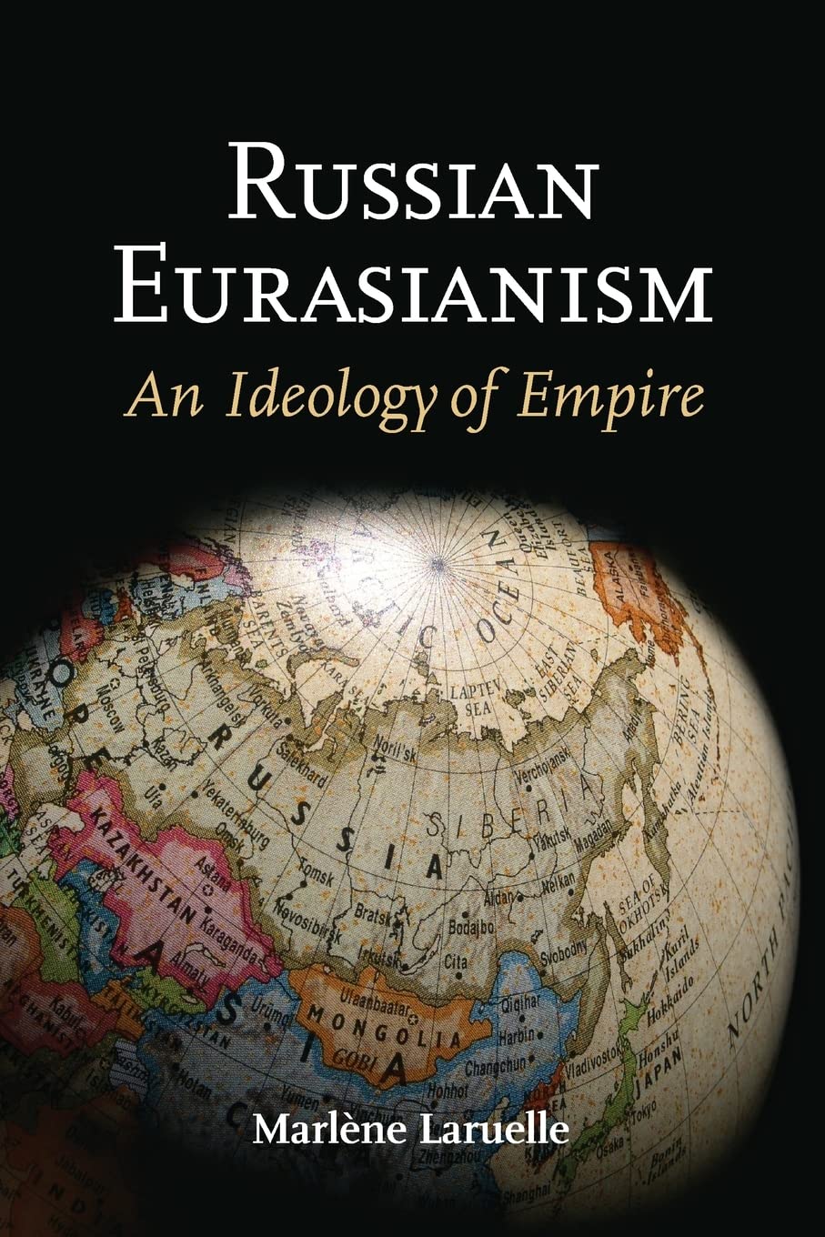 Russian Eurasianism: An Ideology of Empire