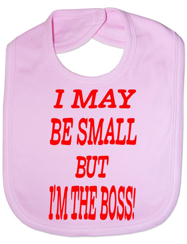 Print4U I May Be Small But Am The Boss - Funny Baby/Toddler/Newborn Bib - Baby Gift pink