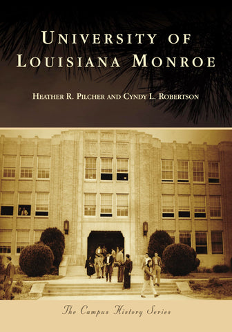 University of Louisiana Monroe (Campus History)